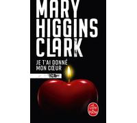 Je t'ai donné mon coeur - Mary Higgins Clark - Lgf - Poche - Roman