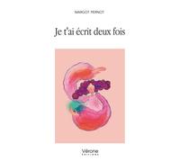 Je t'ai écrit deux fois - Margot Pernot - Verone Eds - broché - Roman