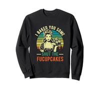 Je t'ai préparé des Cupcakes Shut The Fucupcakes Baker Vintage Baking Sweatshirt