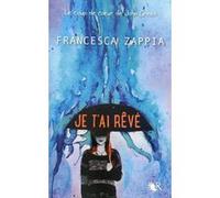 Je t'ai rêvé Francesca Zappia (Auteur), Madeleine Nasalik (Traduction), Fabienne Vidallet (Traduction)