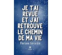 Je t'ai revue et j'ai retrouvé le chemin de ma vie