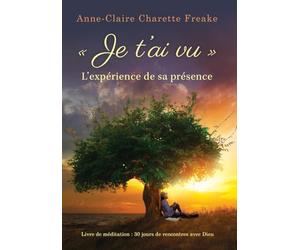 Je t'ai vu: L'expérience de sa présence