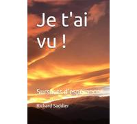 Je t'ai vu !: Sursauts d’espérance