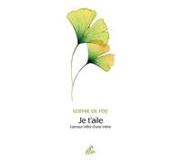 Sophie De Foy – Je t'aile – L'amour infini d'une mère – Broché