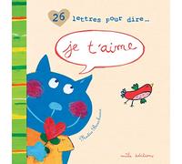 Je t'aime: 26 lettres pour dire ...