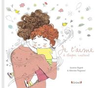 Je t'aime à chaque instant - Album Jeunesse - À partir de 3 ans
