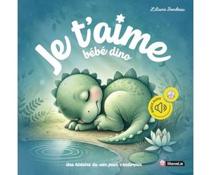 Je t'aime bébé dino: Histoire du soir dinosaure pour les enfants de O an à 2 ans pour une routine du coucher, développer l'imagination et faciliter l'endormissemt