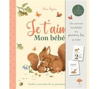 Je t'aime bébé - je t'aime mon bébé - livre cadeau de naissance - avec une histoire à murmurer à son bébé et des cartes étapes pour créer un album souvenirs de sa première année