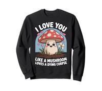 Je t'aime comme Mushroom Loves Corpse Funny Cute Sweatshirt