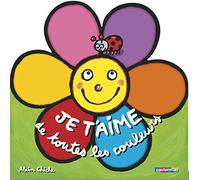 Je t'aime de toutes les couleurs - Sélection du Comité des mamans Hiver 2004 (0-3 ans)