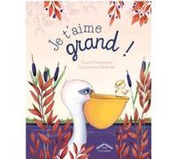 Je t'aime grand ! France Quatromme (Auteur), Sylvestres et Fariboles (Illustration)