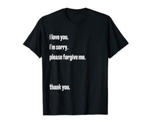 Je t'aime Je suis désolé S'il te plaît pardonne-moi Merci T-Shirt