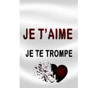 Je t'aime, je te trompe: Carnet de notes pour couple