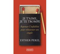 Je t'aime, je te trompe - Esther Perel - Pocket - Poche - Guide
