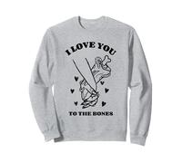 Je t'aime jusqu'aux os (déclaration d'amour et graphisme) Sweatshirt