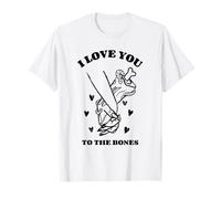 Je t'aime jusqu'aux os (déclaration d'amour et graphisme) T-Shirt
