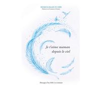 Je t'aime maman depuis le ciel Messages d'un bébé à sa maman - Patricia Blain - Librinova - broché - Témoignage