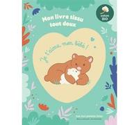 Je t'aime, mon bébé !: Mon livre tissu tout doux