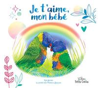 Je t'aime, mon bébé - Kim Huynh - Petits Genies - cartonné - Album éveil dès la naissance