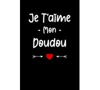 Je t'aime mon doudou: Carnet de notes doudou humour- 110 pages lignées - cadeau doudou