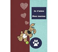 Je t'aime mon toutou: Un très beau cahier de notes A4, avec une couverture souple et colorée. Cadeau pour anniversaire et diverses occasions. 108 pages joliment décorées. .