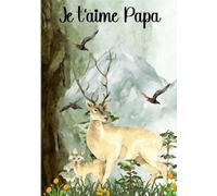 Je t'aime Papa: Lettres à mon père | idées cadeau DIY fête des pères, anniversaire, noel |entre papa et moi | citations inspirantes sur les pères ... merci papa | thème nature, paysage montagne