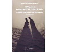 Je t'aime parce que je tiens à moi - Quand aimer l'autre nous rend meilleur - Massimo Bartoletti - Satas - broché - Essai
