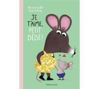 Alexandra Garibal – Je t'aime, petit bébé ! – Cartonné – Gallimard Jeunesse