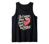 Je t'aime Plus Fort Que tu pète Fan Humour Saint Valentin Débardeur