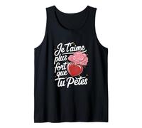 Je t'aime Plus Fort Que tu pète Fan Humour Saint Valentin Débardeur