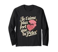 Je t'aime Plus Fort Que tu pète Fan Humour Saint Valentin Manche Longue