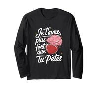Je t'aime Plus Fort Que tu pète Fan Humour Saint Valentin Manche Longue