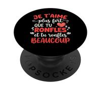 Je t'aime Plus Fort Que Tu Ronfles Cadeau Couple Humour PopSockets PopGrip Adhésif