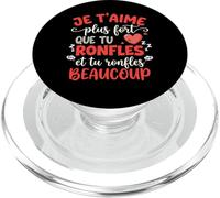 Je t'aime Plus Fort Que Tu Ronfles Cadeau Couple Humour PopSockets PopGrip pour MagSafe