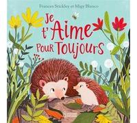Je t'aime pour toujours Migy Blanco (Illustration), Frances Stickley (Auteur)