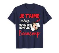 Je t'aime Quand ronfles Humour Couple Amour Saint Valentin T-Shirt
