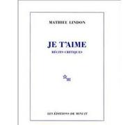 Je t'aime récits critiques Mathieu Lindon (Auteur)