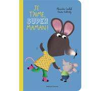Alexandra Garibal – Je t'aime, super maman ! – Document jeunesse – Cartonné