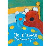 Je t'aime tellement fort ! Anne Gutman (Auteur)