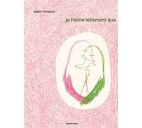 Je t'aime tellement que ... Ne2023 - Anne Herbauts - Casterman - cartonné - Album jeunesse dès 6 ans