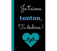 Je t'aime Tonton, tu déchires !: Cadeau d'amour CHIC pour son Tonton qui déchire, original, pas cher, anniversaire, noël, célébration famille- CARNET ... format 6*9 pouces avec couverture souple.