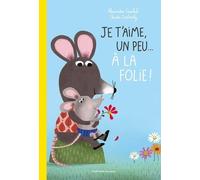 Je t'aime, un peu... à la folie !