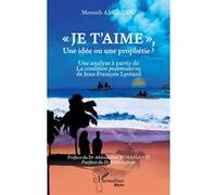« Je t'aime », Une idée ou une prophétie ? Une analyse à partir de La condition postmoderne de Jean-François Lyotard - Mensah Amouzou - L'harmattan - broché - Etude
