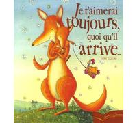 Je t'aimerai toujours, quoi qu'il arrive...