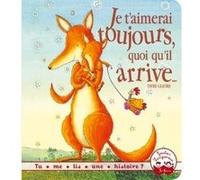 Je t'aimerai toujours, quoi qu'il arrive... Debi Gliori (Illustration), Debi Gliori (Auteur)