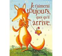 Je t'aimerai toujours quoi qu'il arrive - format tout-carton