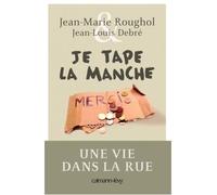Je tape la manche Une vie dans la rue - Jean-Marie Roughol - Calmann-Levy - broché - Essai
