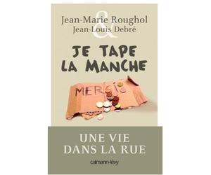 Je tape la manche Une vie dans la rue - Jean-Marie Roughol - Calmann-Levy - broché - Essai