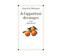 Je t'apporterai des orages - Geneviève Dormann - Albin Michel - broché - Roman