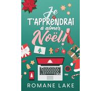 Je t'apprendrai à aimer Noël!: Novella de Noël